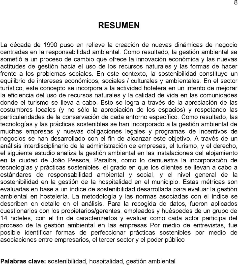 hacer frente a los problemas sociales. En este contexto, la sostenibilidad constituye un equilibrio de intereses económicos, sociales / culturales y ambientales.