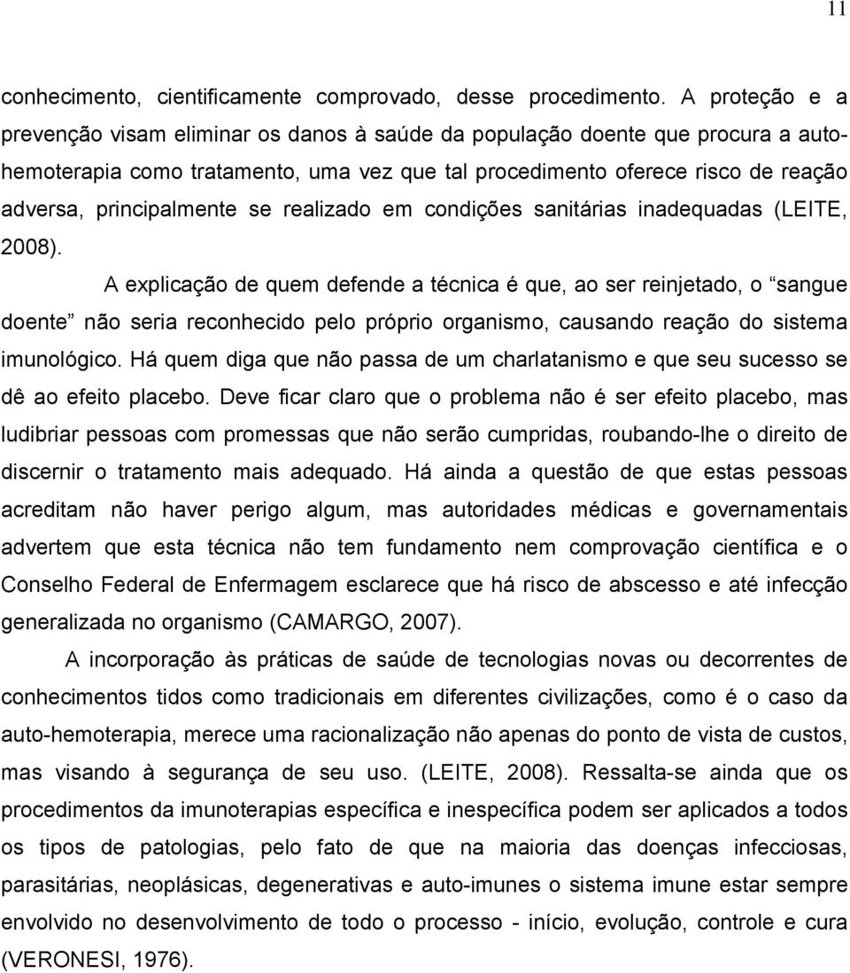 principalmente se realizado em condições sanitárias inadequadas (LEITE, 2008).