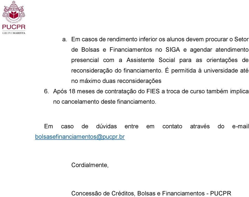 É permitida à universidade até no máximo duas reconsiderações 6.