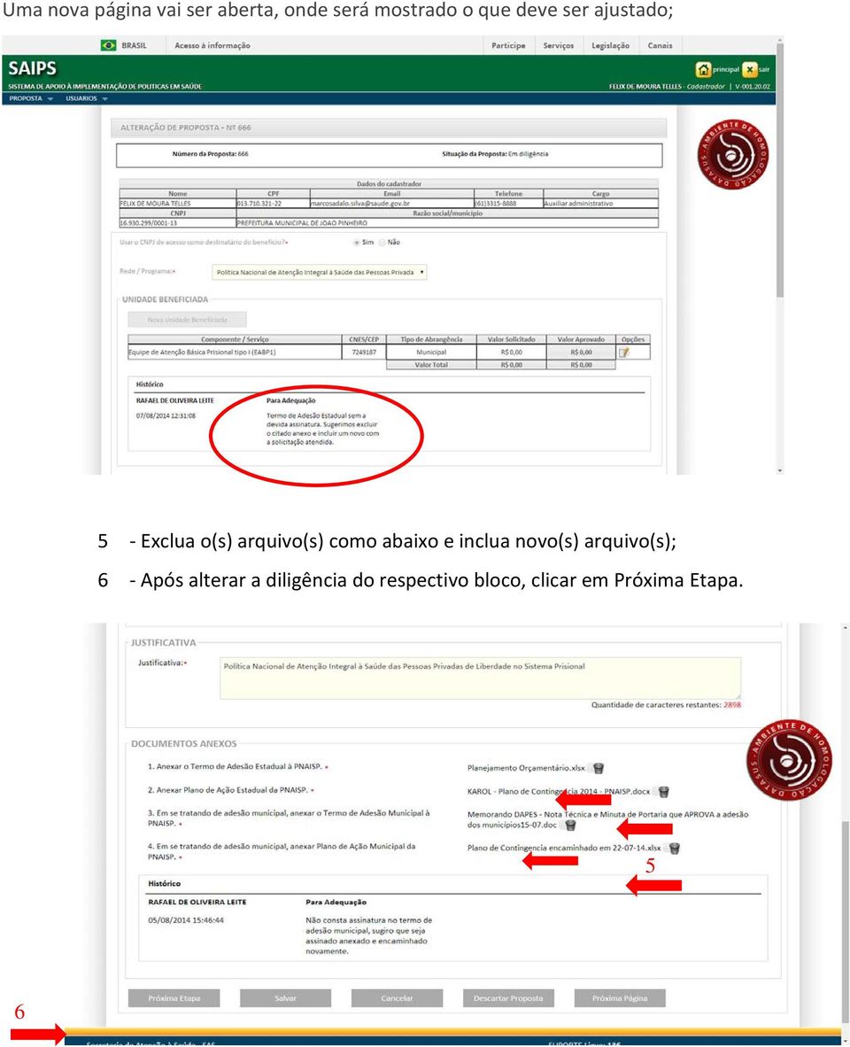 abaixo e inclua novo(s) arquivo(s); 6 Após alterar a