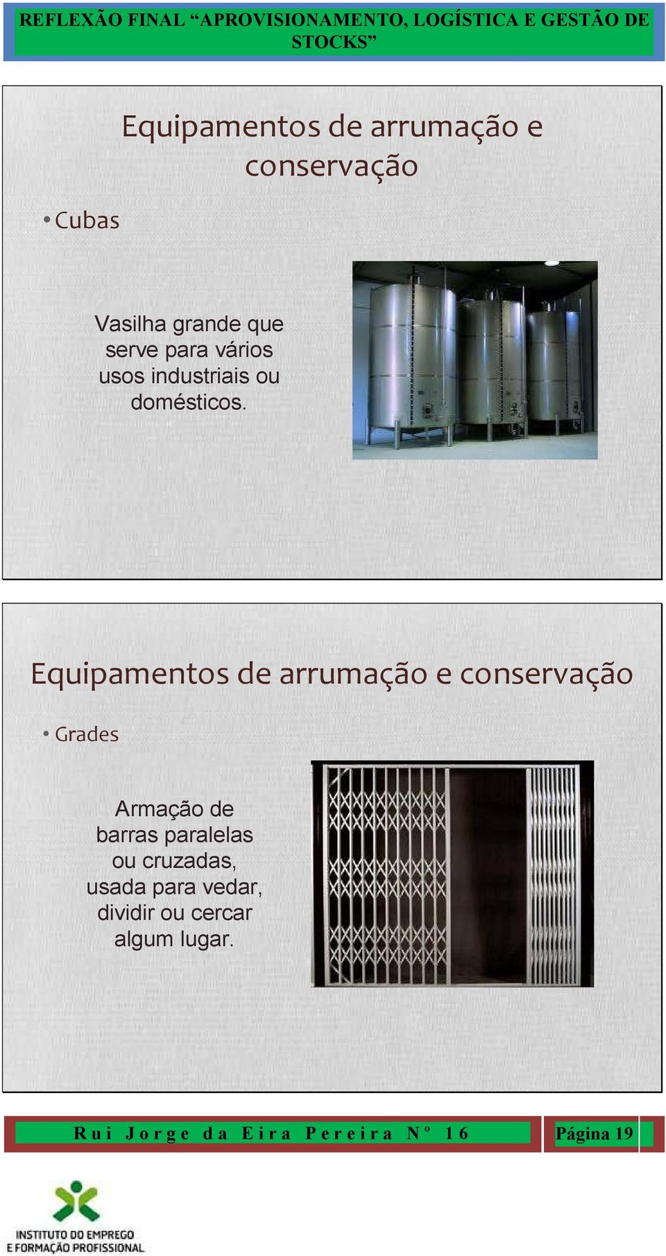 Equipamentos de arrumação e conservação Grades Armação de barras paralelas ou