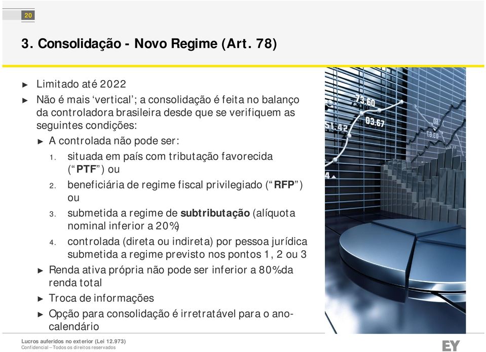 controlada não pode ser: 1. situada em país com tributação favorecida ( PTF ) ou 2. beneficiária de regime fiscal privilegiado ( RFP ) ou 3.