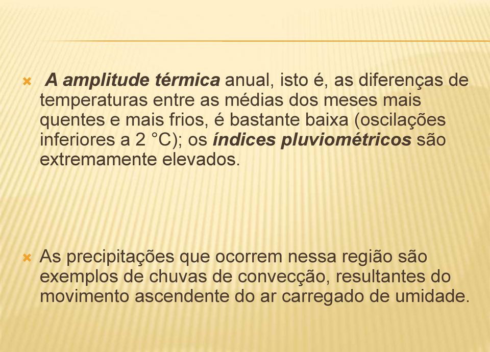 pluviométricos são extremamente elevados.