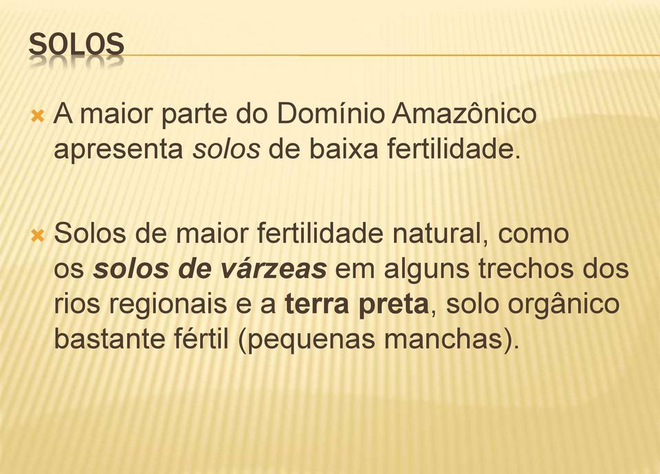Solos de maior fertilidade natural, como os solos de várzeas