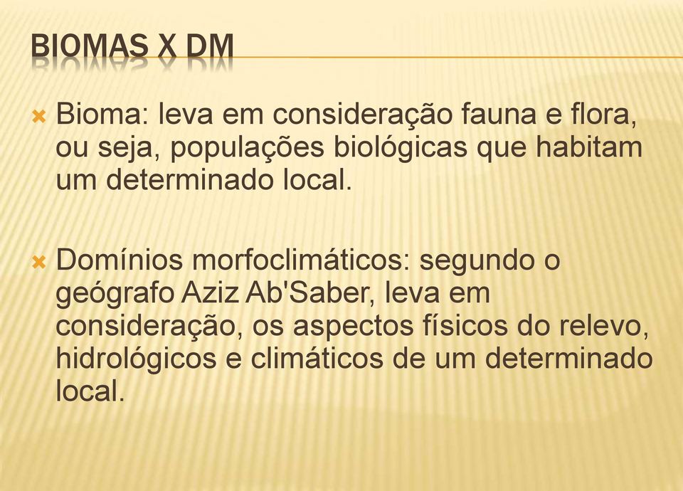 Domínios morfoclimáticos: segundo o geógrafo Aziz Ab'Saber, leva em