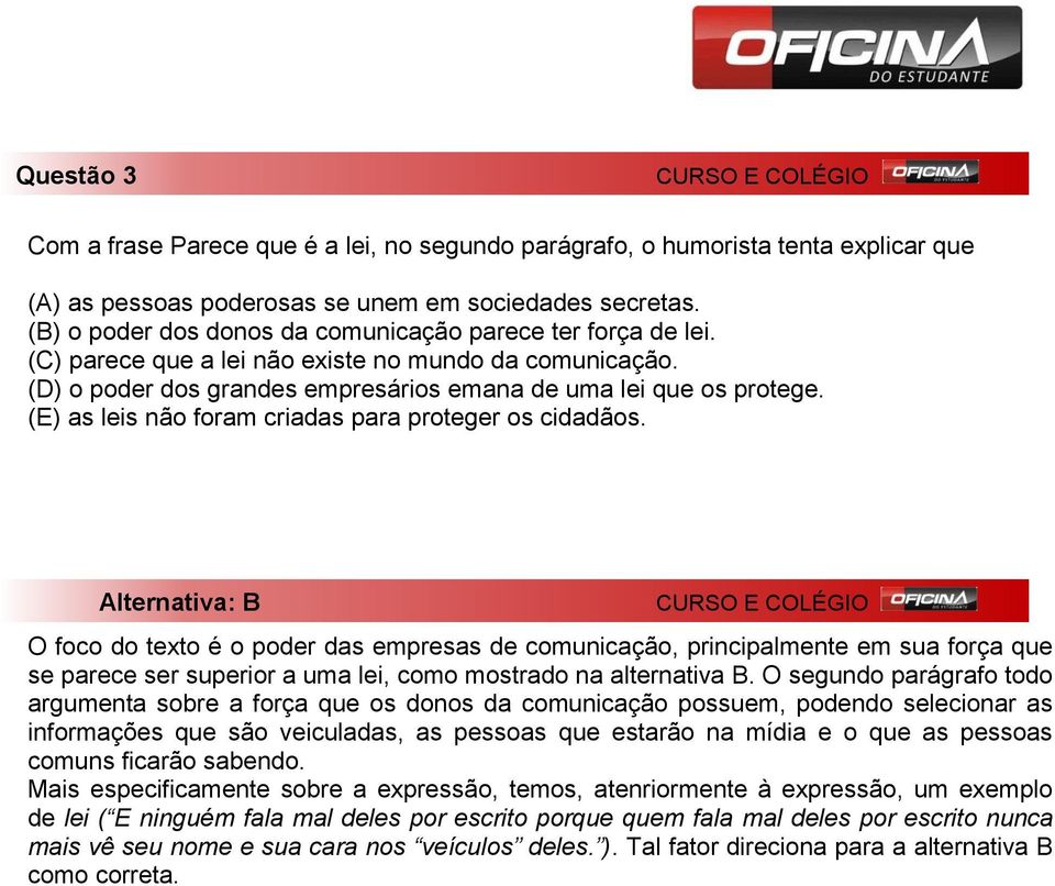 (E) as leis não foram criadas para proteger os cidadãos.