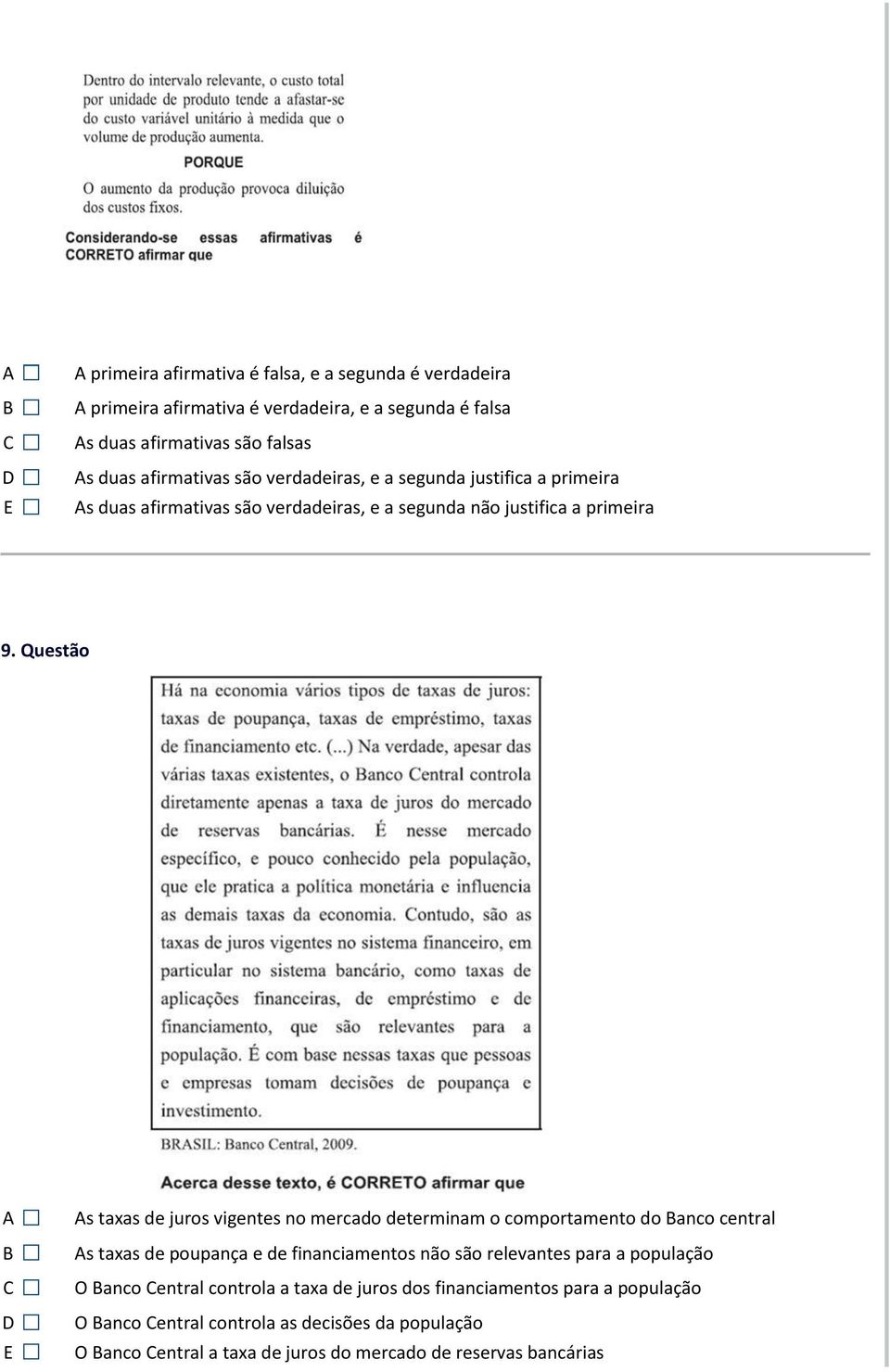 Questão s taxas de juros vigentes no mercado determinam o comportamento do anco central s taxas de poupança e de financiamentos não são relevantes para a