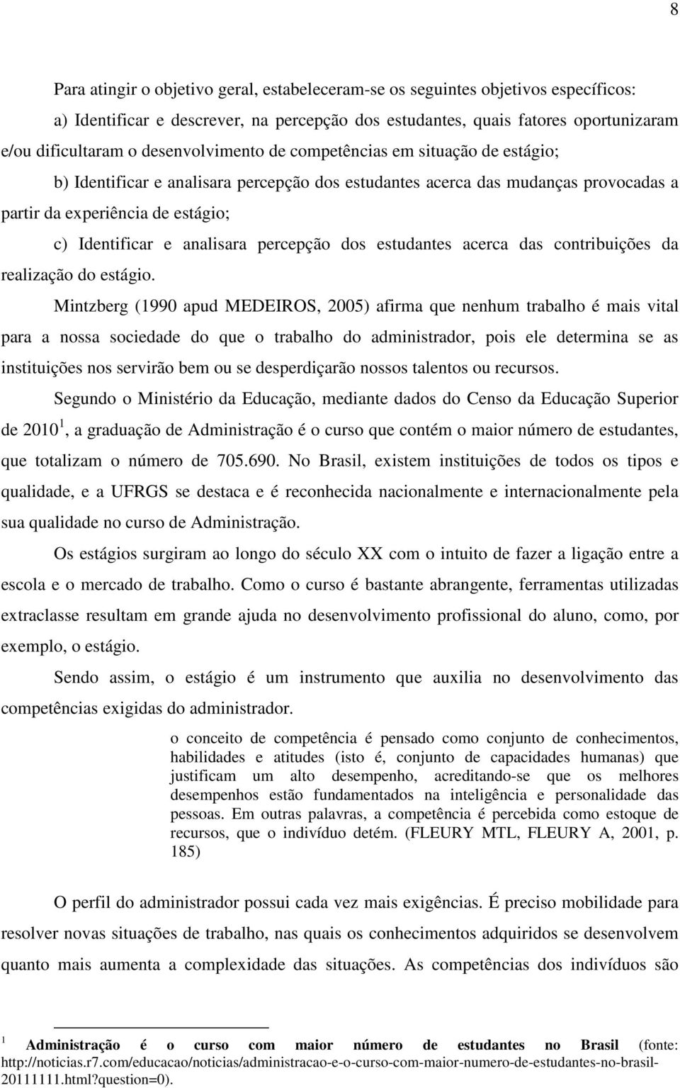 analisara percepção dos estudantes acerca das contribuições da realização do estágio.