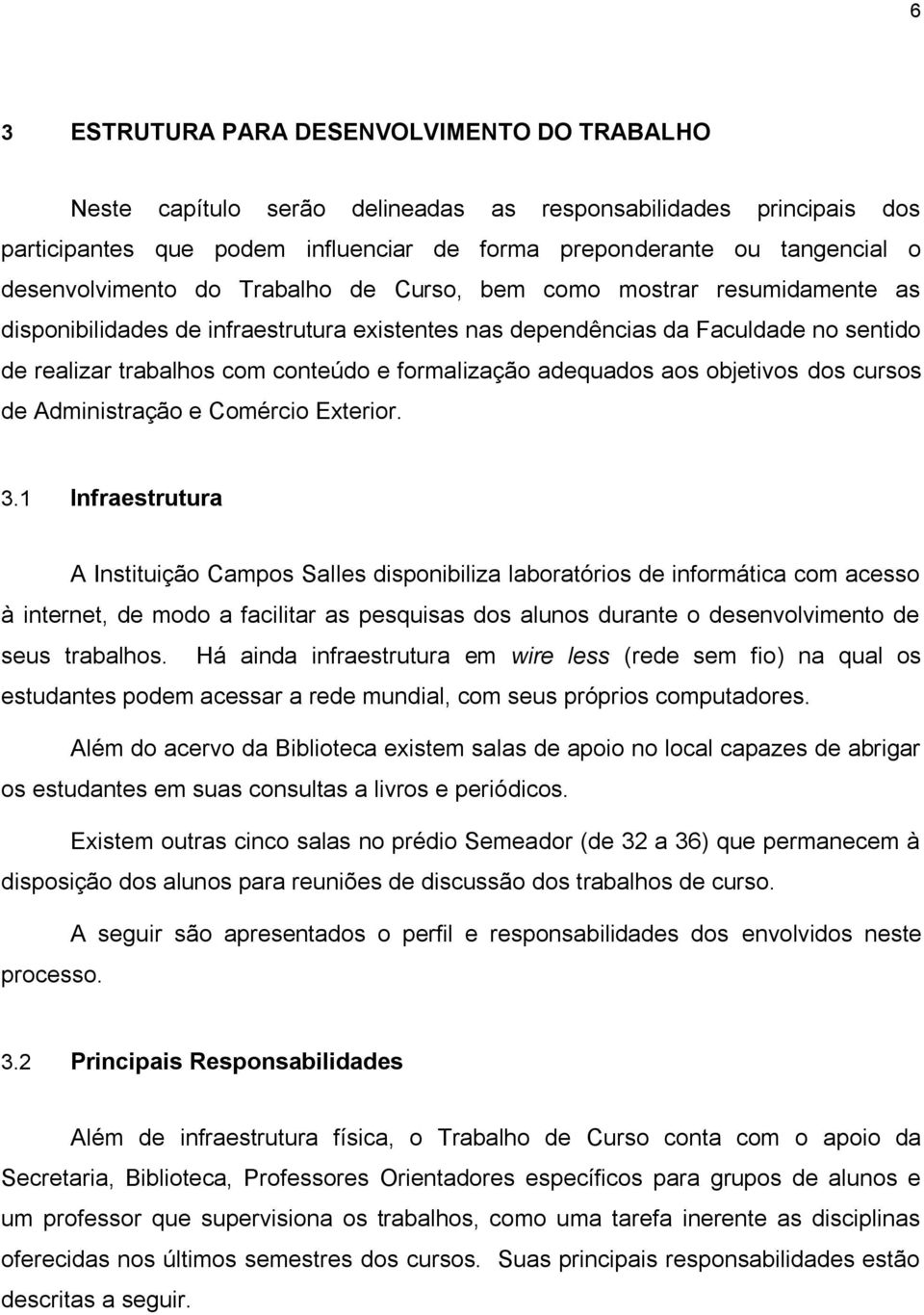 formalização adequados aos objetivos dos cursos de Administração e Comércio Exterior. 3.