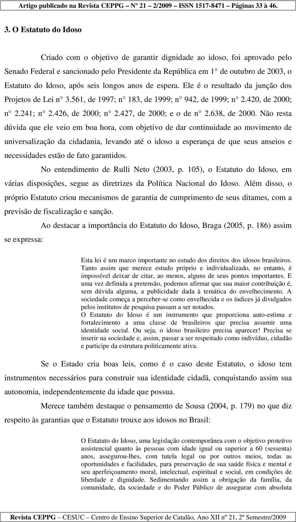 427, de 2000; e o de n 2.638, de 2000.