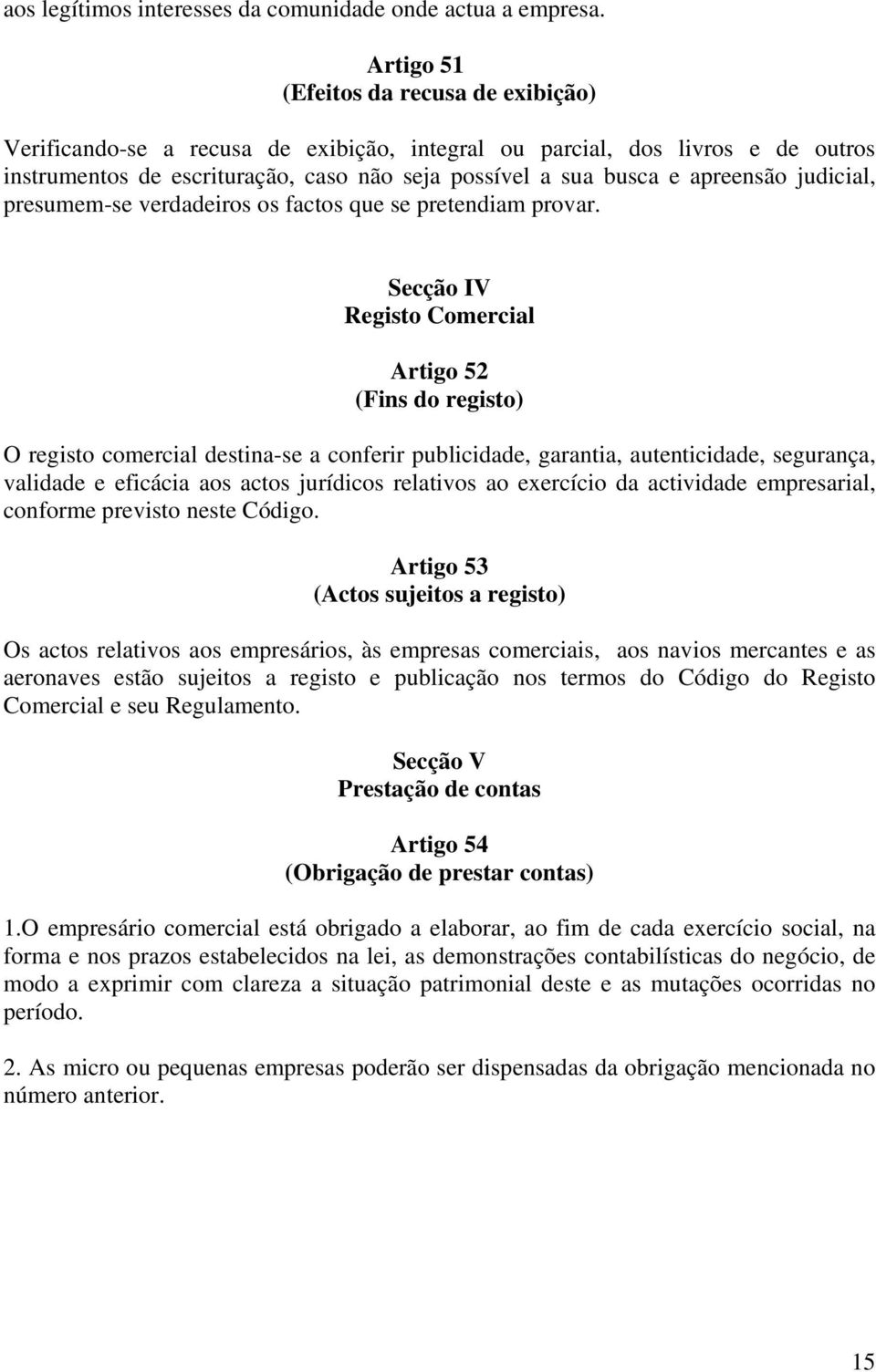 judicial, presumem-se verdadeiros os factos que se pretendiam provar.