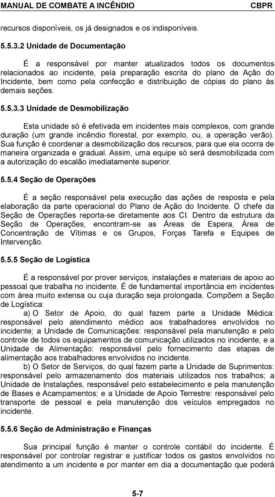 distribuição de cópias do plano às demais seções. 5.5.3.