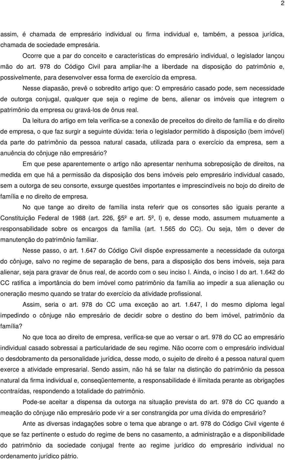 978 do Código Civil para ampliar-lhe a liberdade na disposição do patrimônio e, possivelmente, para desenvolver essa forma de exercício da empresa.