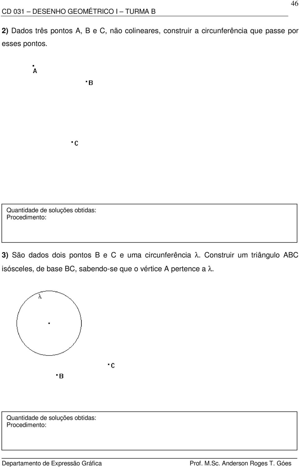 3) São dados dois pontos B e C e uma circunferência λ.