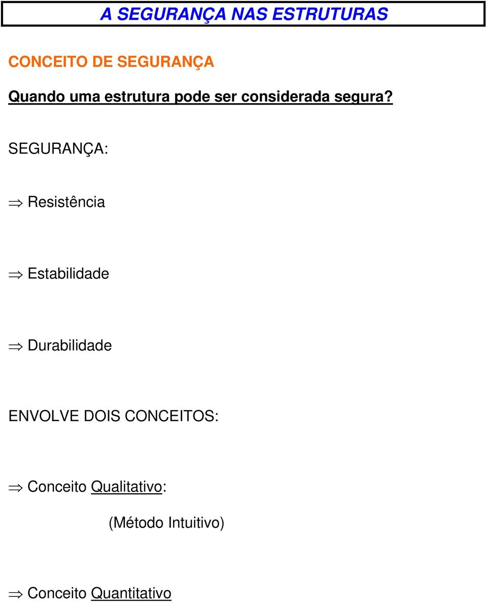 SEGURANÇA: Resistência Estabilidade Durabilidade ENVOLVE