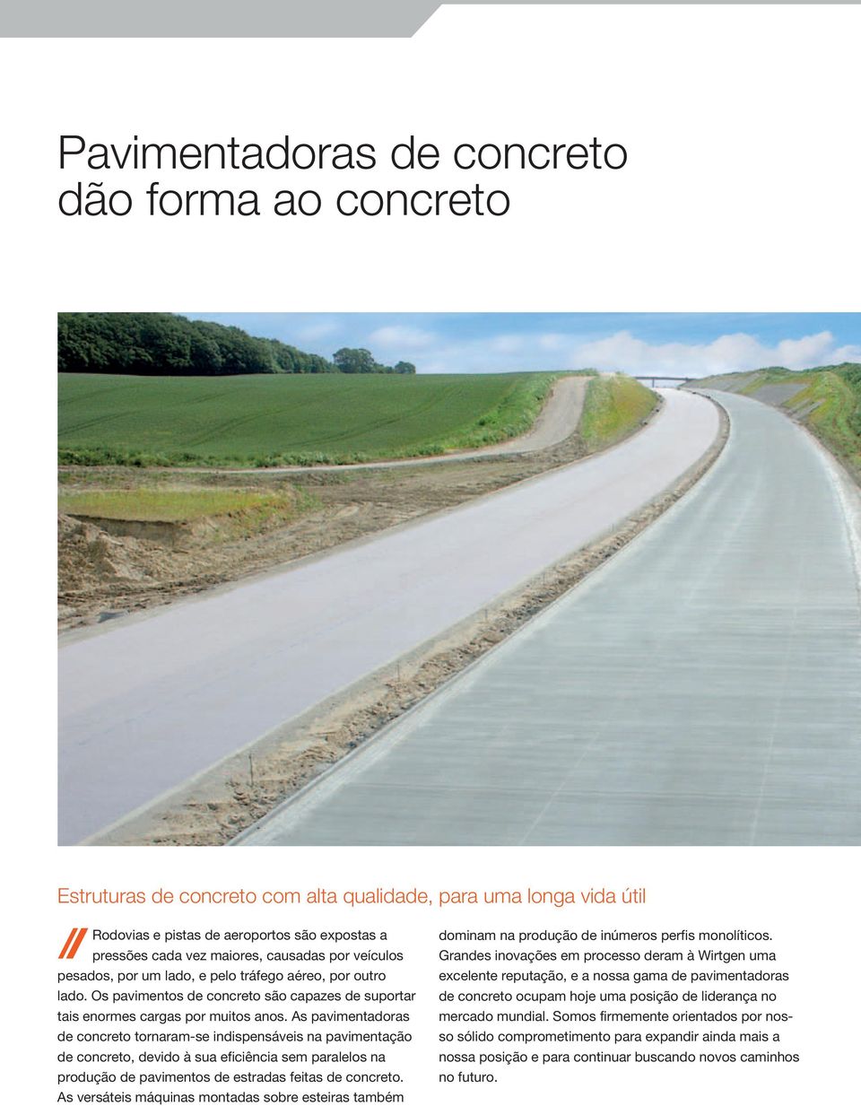 As pavimentadoras de concreto tornaram-se indispensáveis na pavimentação de concreto, devido à sua eficiência sem paralelos na produção de pavimentos de estradas feitas de concreto.