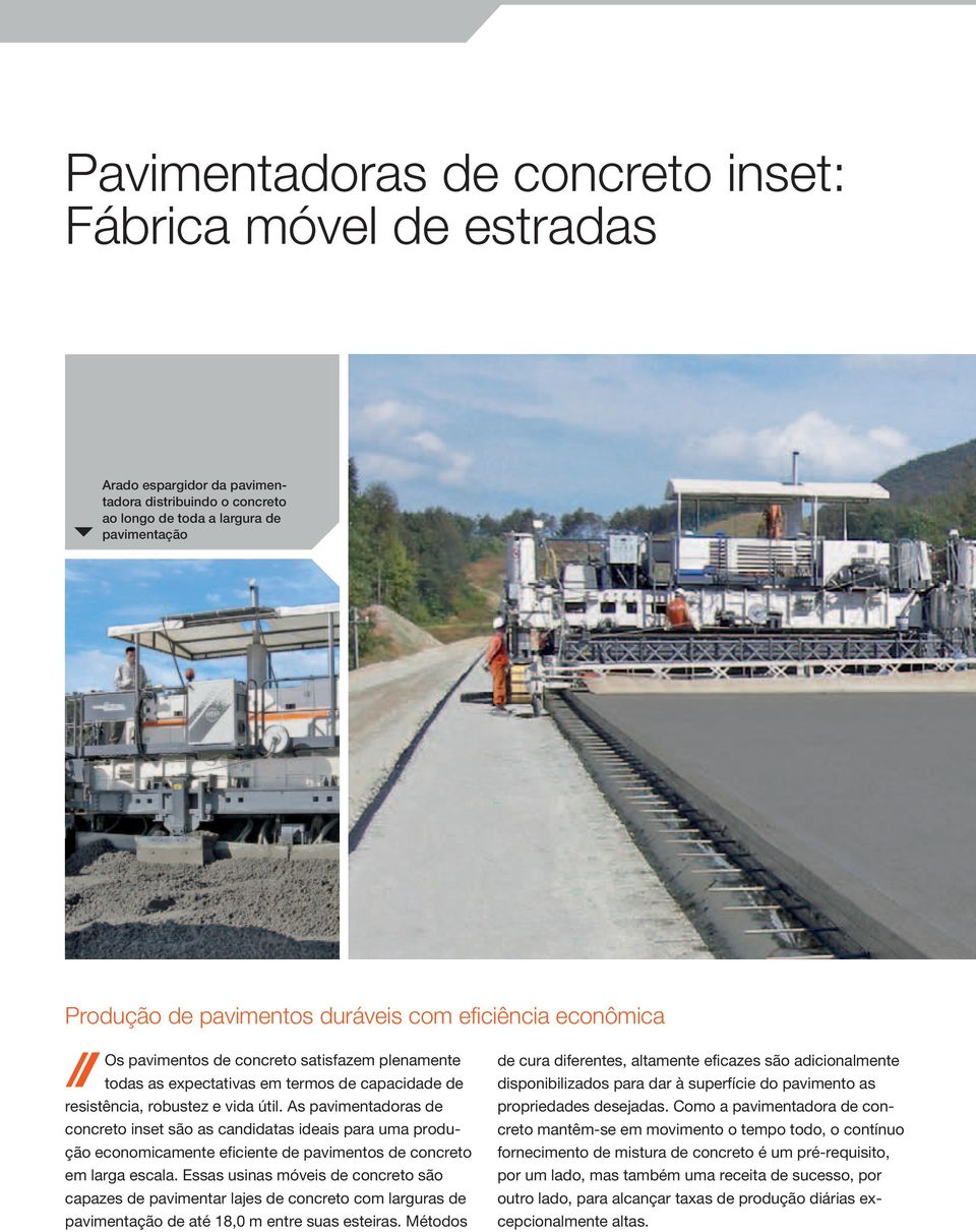 As pavimentadoras de concreto inset são as candidatas ideais para uma produção economicamente eficiente de pavimentos de concreto em larga escala.