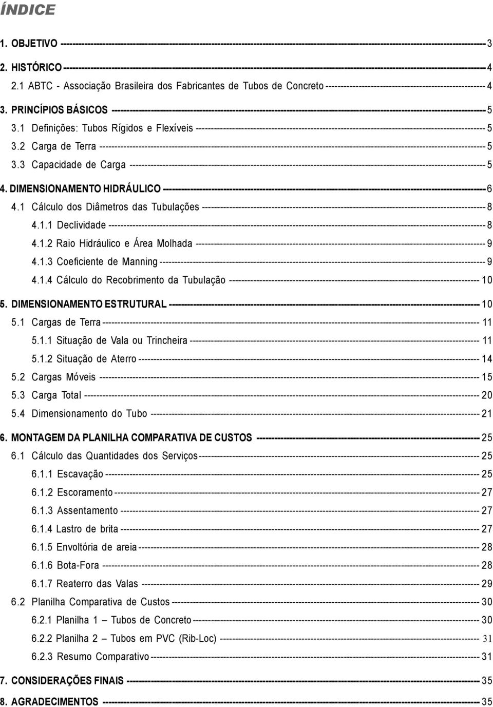 1 ABTC - Associação Brasileira dos Fabricantes de Tubos de Concreto ----------------------------------------------------- 4 3.