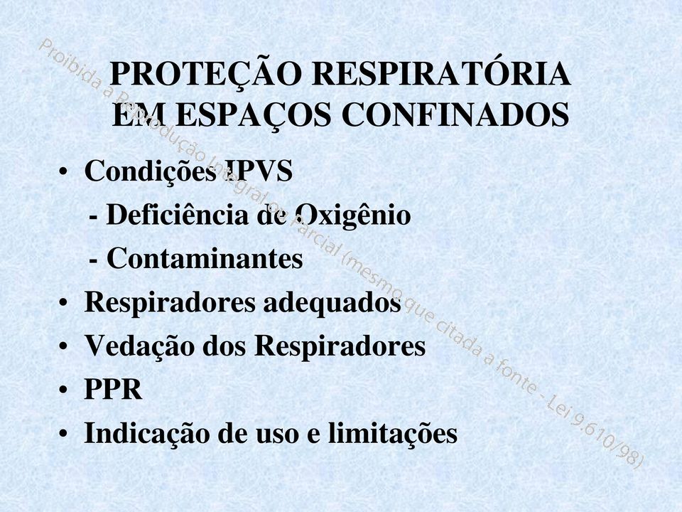 Contaminantes Respiradores adequados Vedação