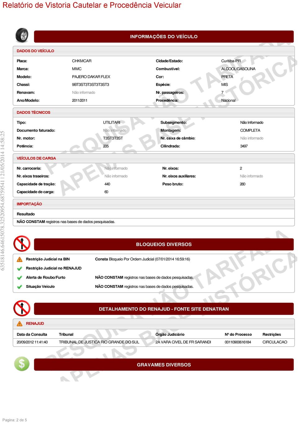 motor: T3ST3T3ST Nr. caixa de câmbio: Não informado Potência: 205 Cilindrada: 3497 VEÍCULOS DE CARGA Nr. carroceria: Não informado Nr. eixos: 2 Nr. eixos traseiros: Não informado Nr.