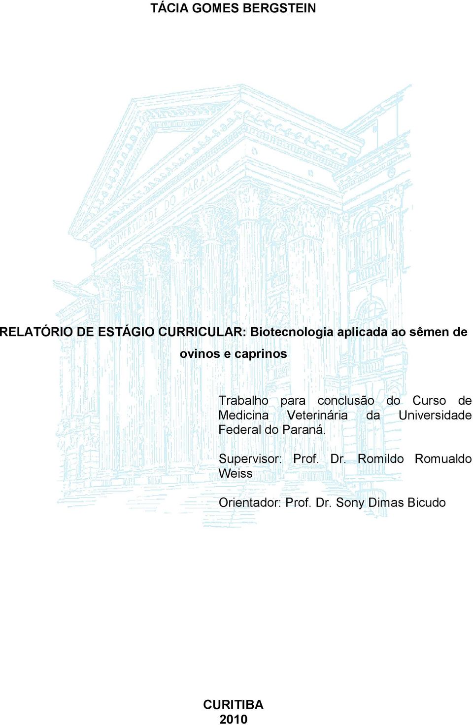 Medicina Veterinária da Universidade Federal do Paraná. Supervisor: Prof.