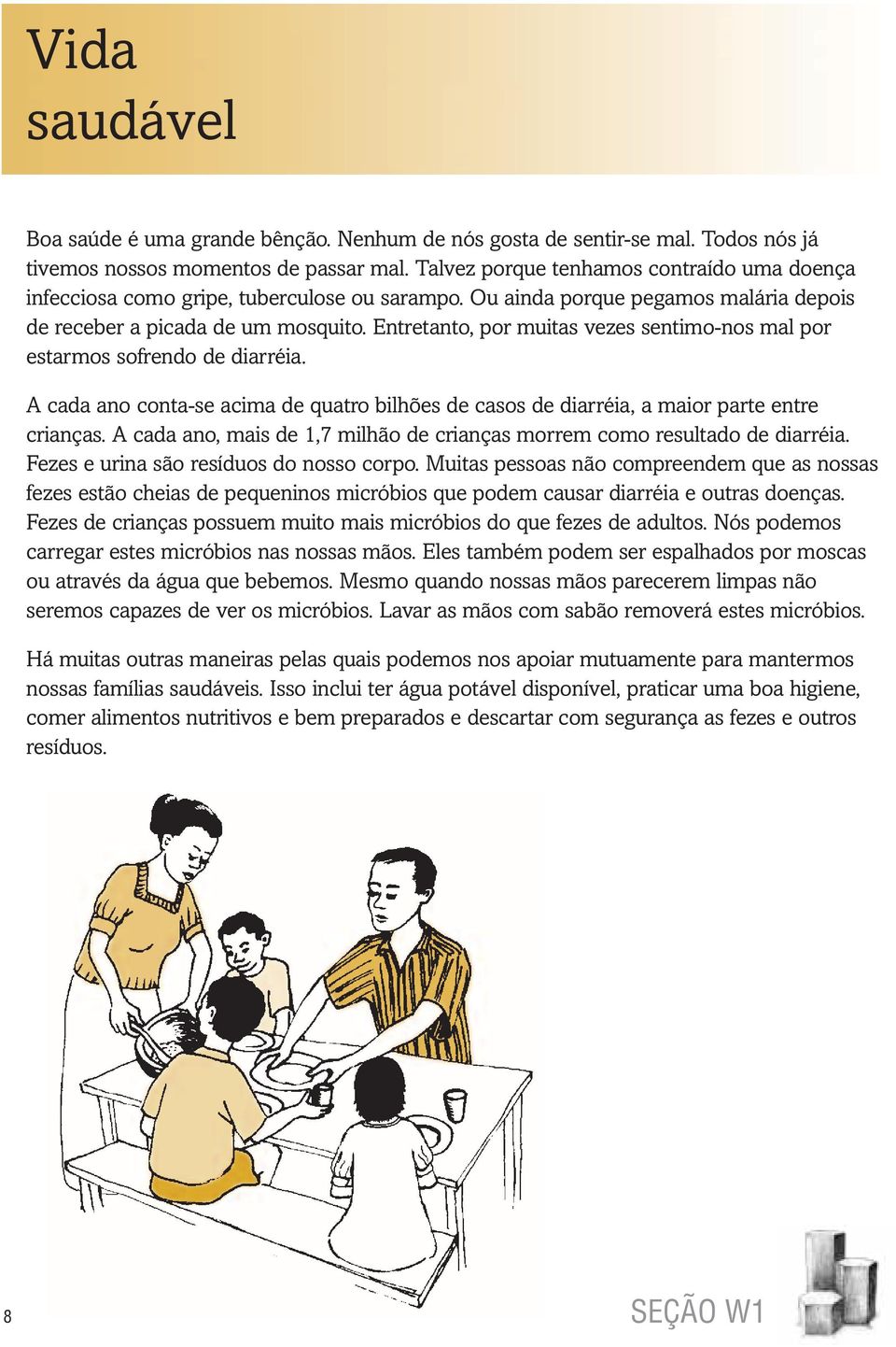 Entretanto, por muitas vezes sentimo-nos mal por estarmos sofrendo de diarréia. A cada ano conta-se acima de quatro bilhões de casos de diarréia, a maior parte entre crianças.