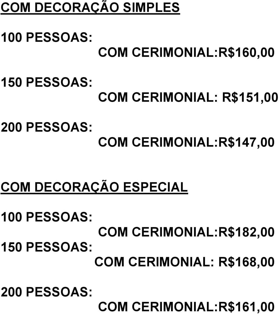 CERIMONIAL:R$147,00 COM DECORAÇÃO ESPECIAL COM