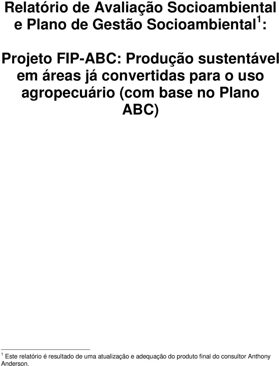 uso agropecuário (com base no Plano ABC) 1 Este relatório é resultado de