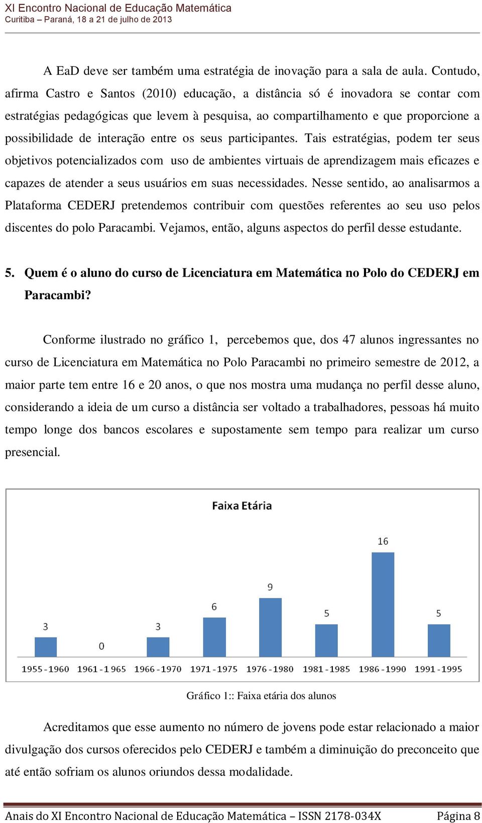 interação entre os seus participantes.