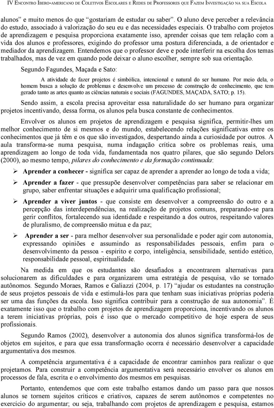 de orientador e mediador da aprendizagem.