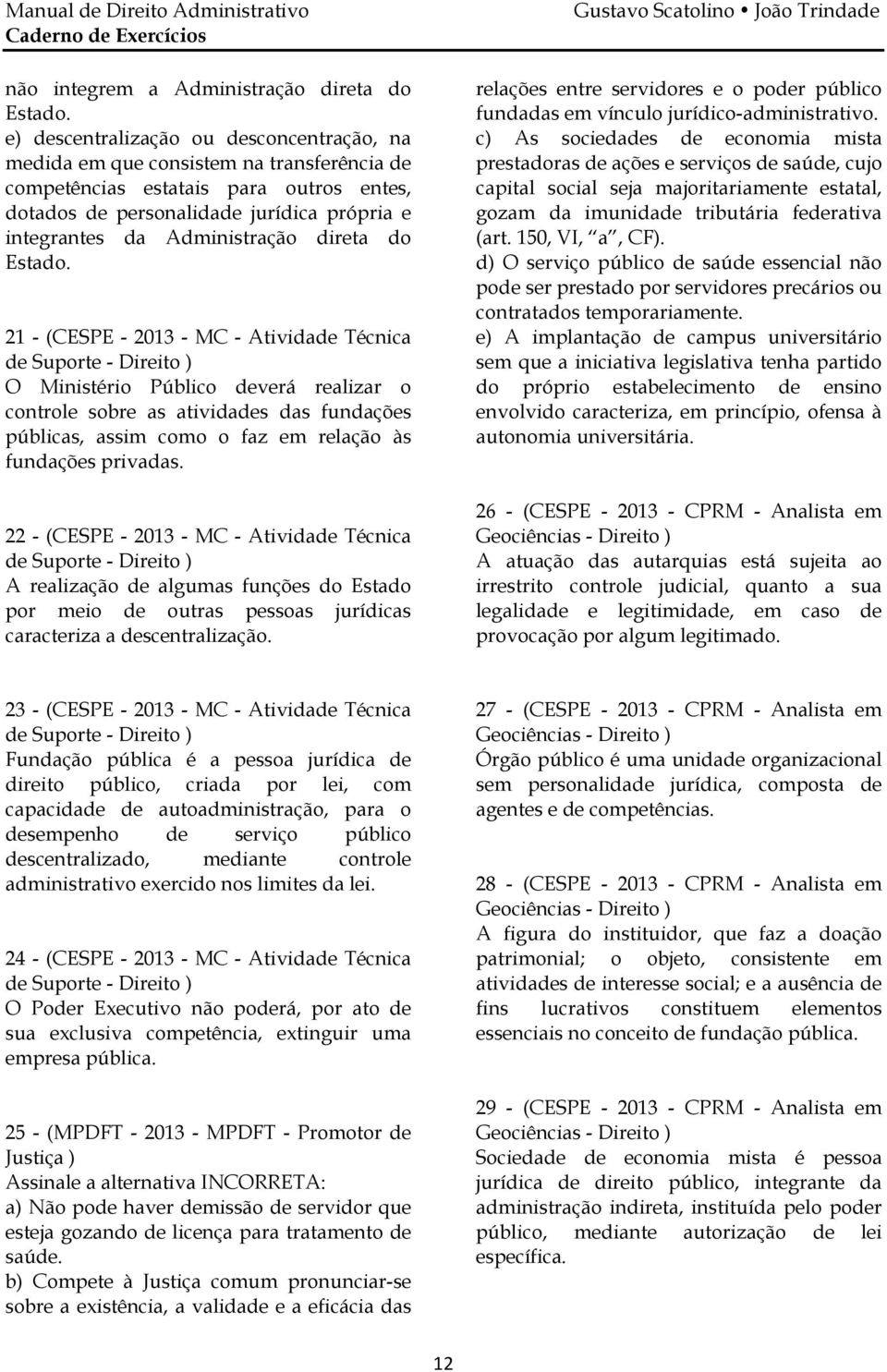 Administração direta do Estado.