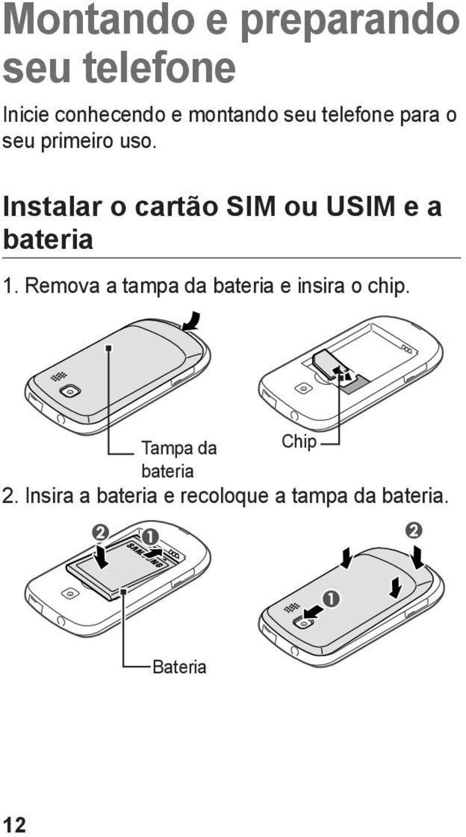 Instalar o cartão SIM ou USIM e a bateria 1.