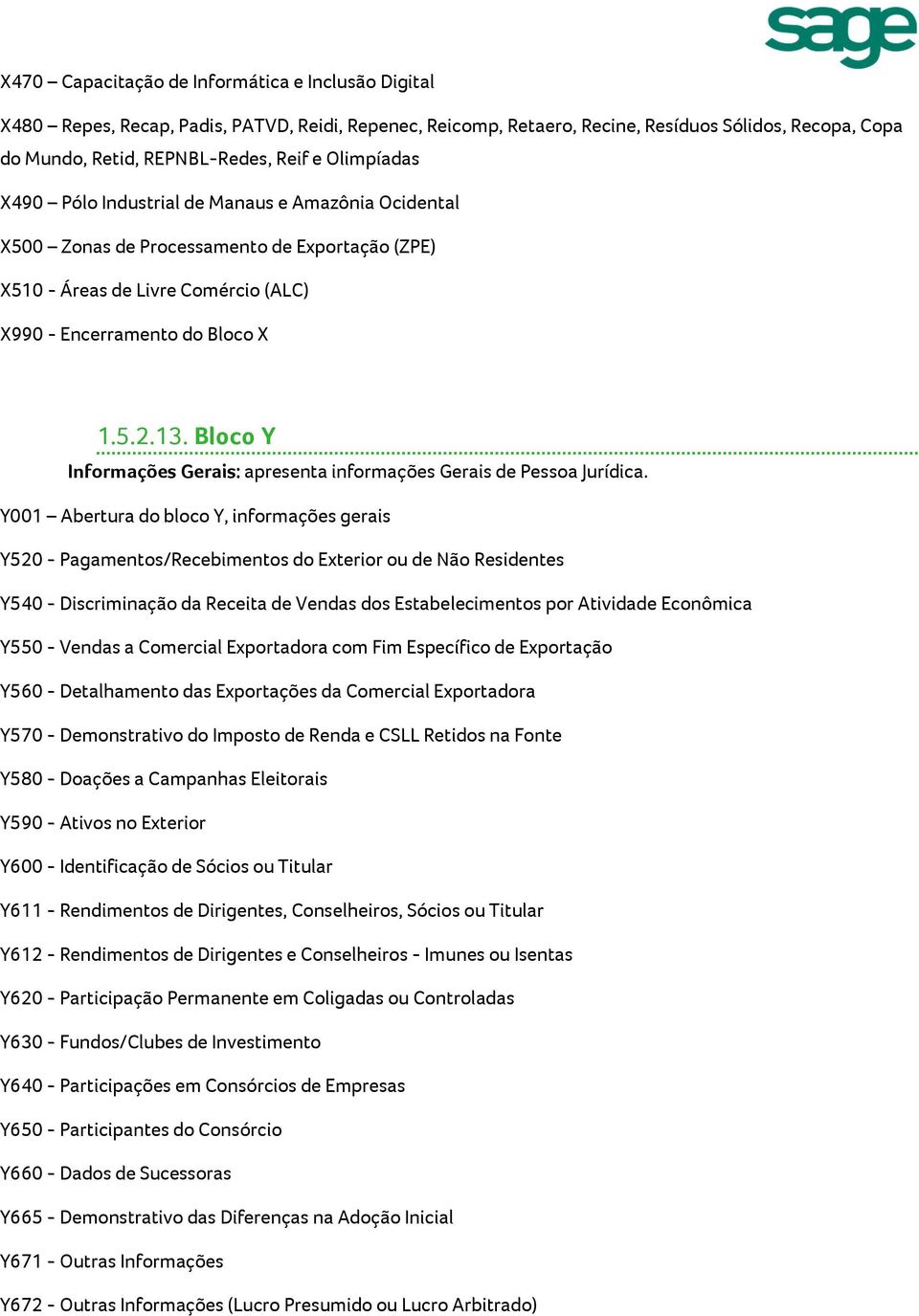 Bloco Y Informações Gerais: apresenta informações Gerais de Pessoa Jurídica.