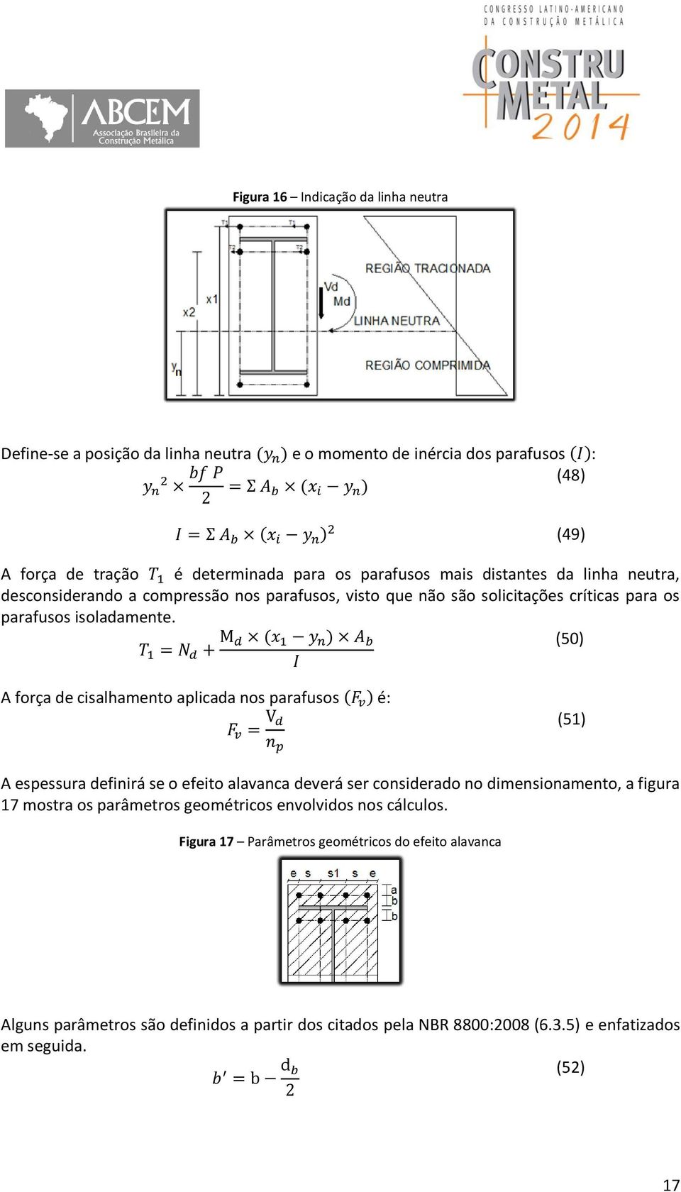 ( ) (50) A força de cisalhamento aplicada nos parafusos ( ) é: (51) A espessura definirá se o efeito alavanca deverá ser considerado no dimensionamento, a figura 17 mostra os