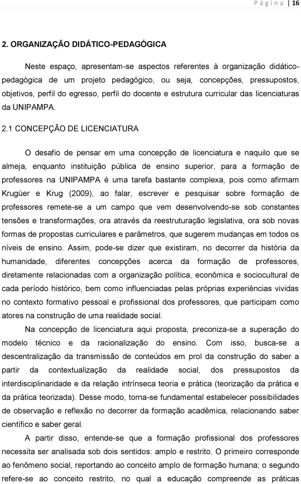 egresso, perfil do docente e estrutura curricular das licenciaturas da UNIPAMPA. 2.