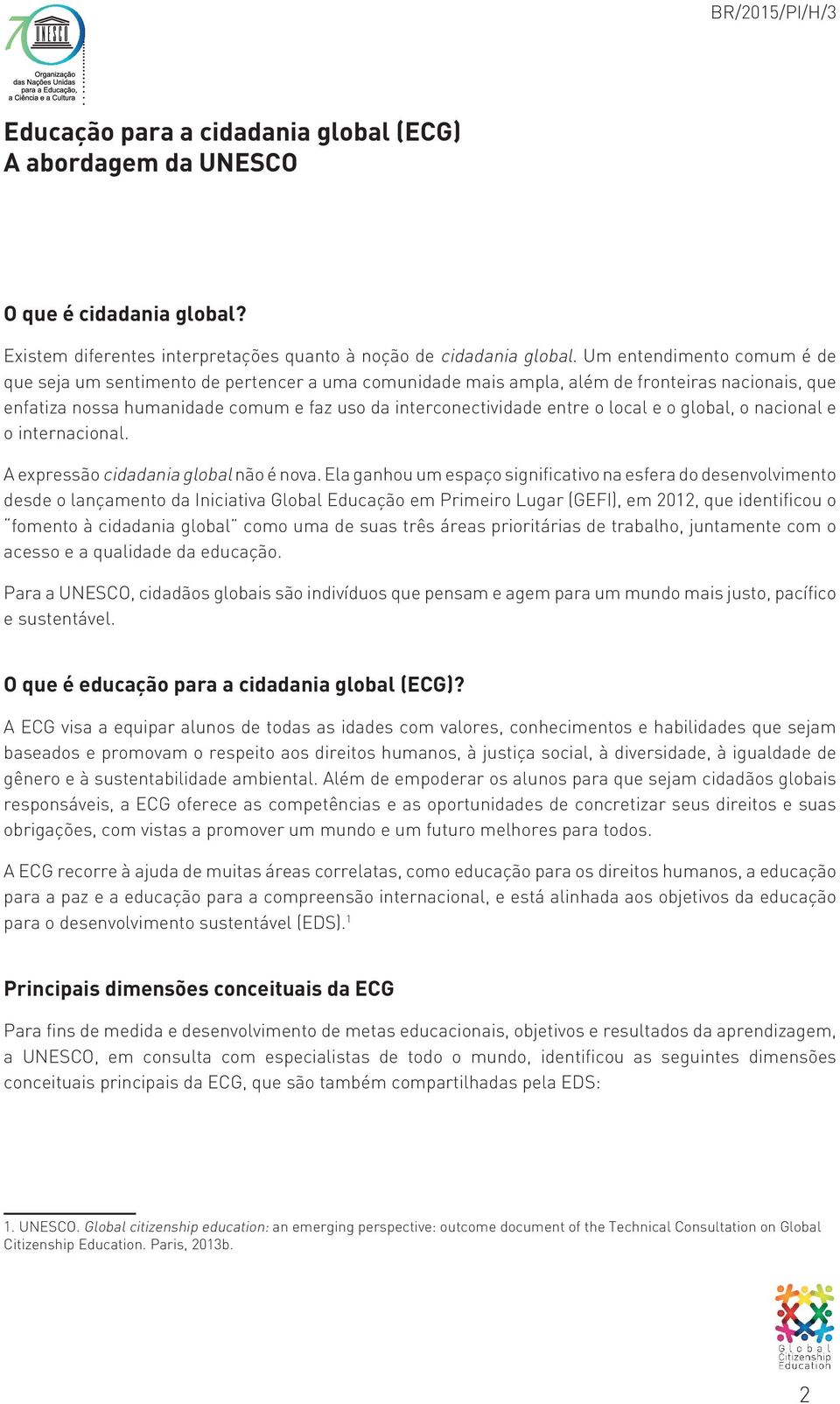 local e o global, o nacional e o internacional. A expressão cidadania global não é nova.