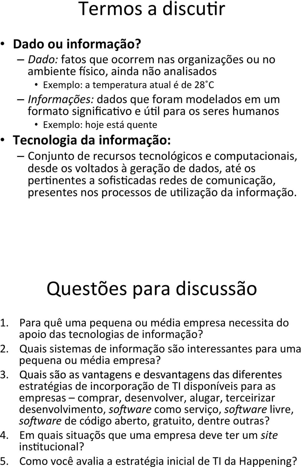 formato-significa[vo-e-ú[l-para-os-seres-humanos- Exemplo:-hoje-está-quente- Tecnologia'da'informação:' Conjunto-de-recursos-tecnológicos-e-computacionais,-