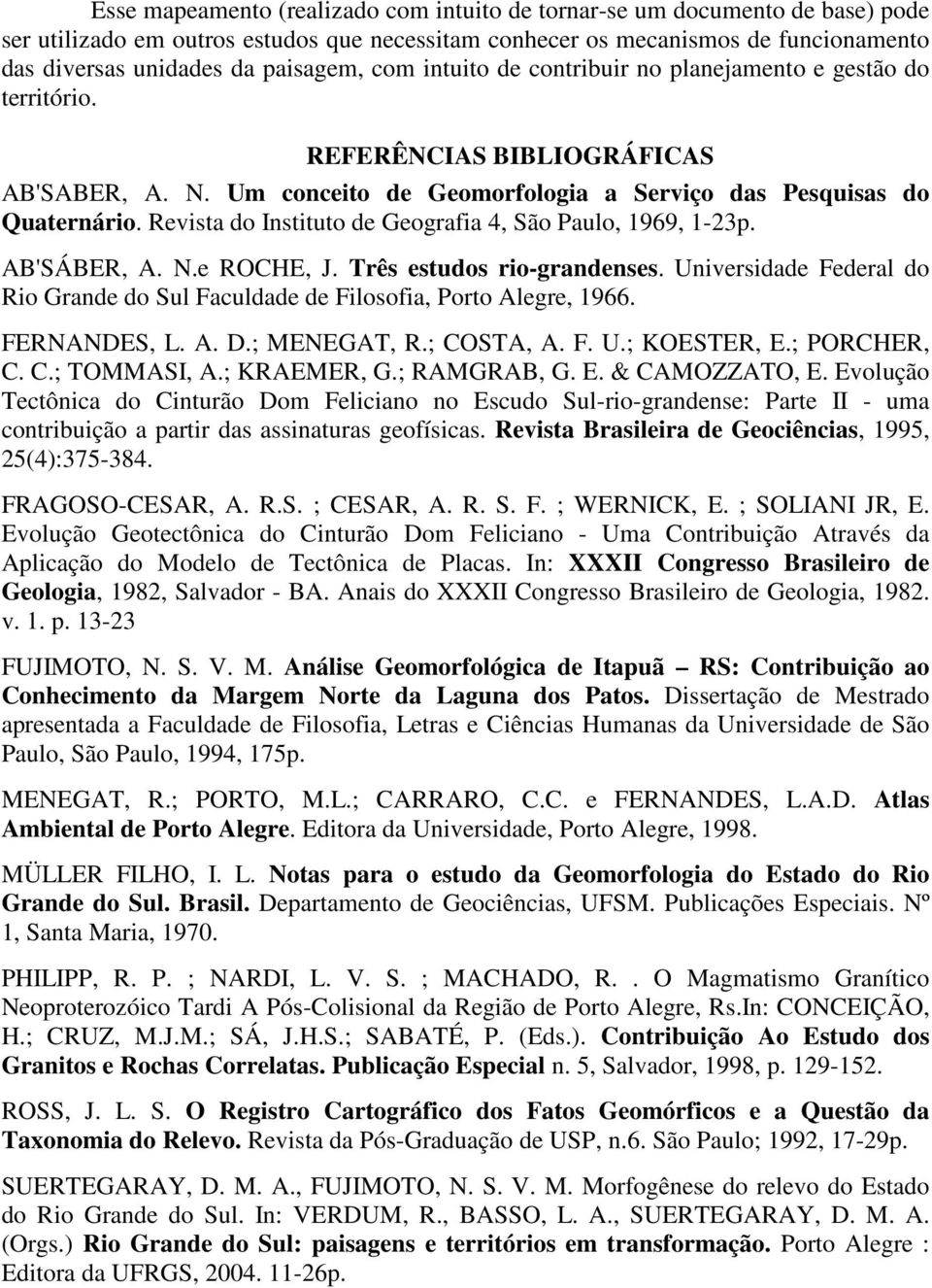 Revista do Instituto de Geografia 4, São Paulo, 1969, 1-23p. AB'SÁBER, A. N.e ROCHE, J. Três estudos rio-grandenses.