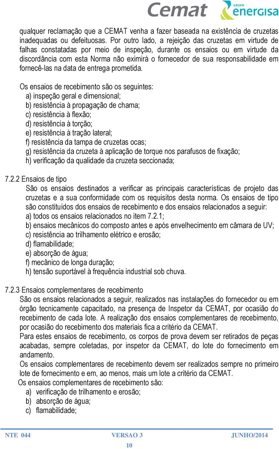 responsabilidade em fornecê-las na data de entrega prometida.