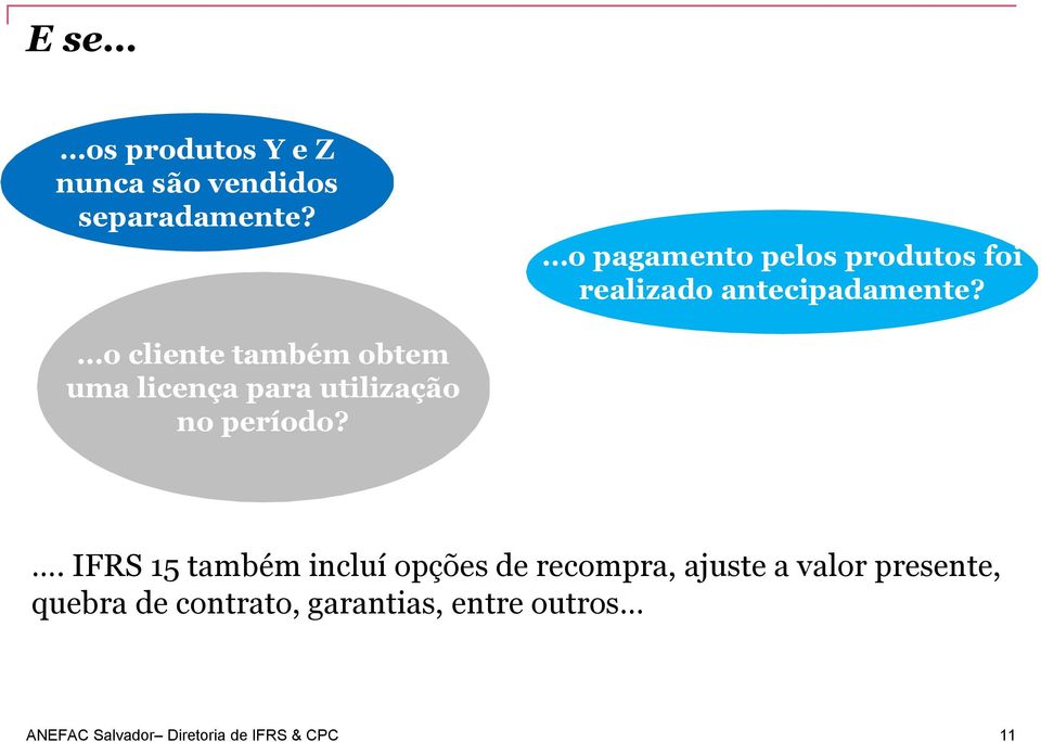 o cliente também obtem uma licença para utilização no período?