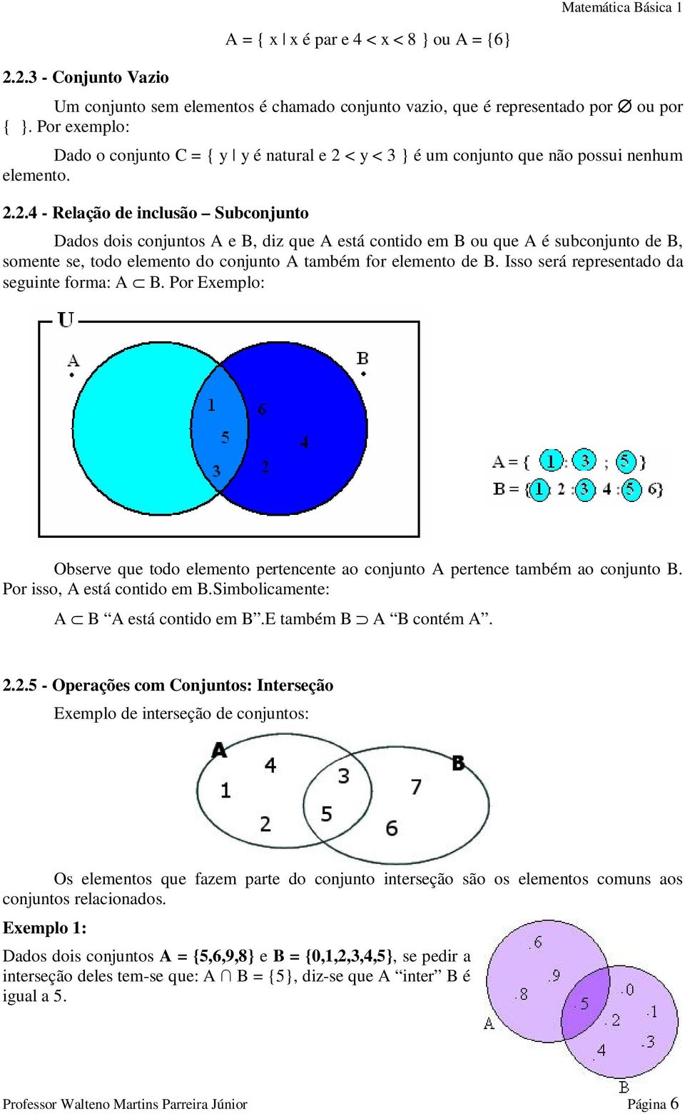 < y < 3 } é um conjunto que não possui nenhum elemento. 2.