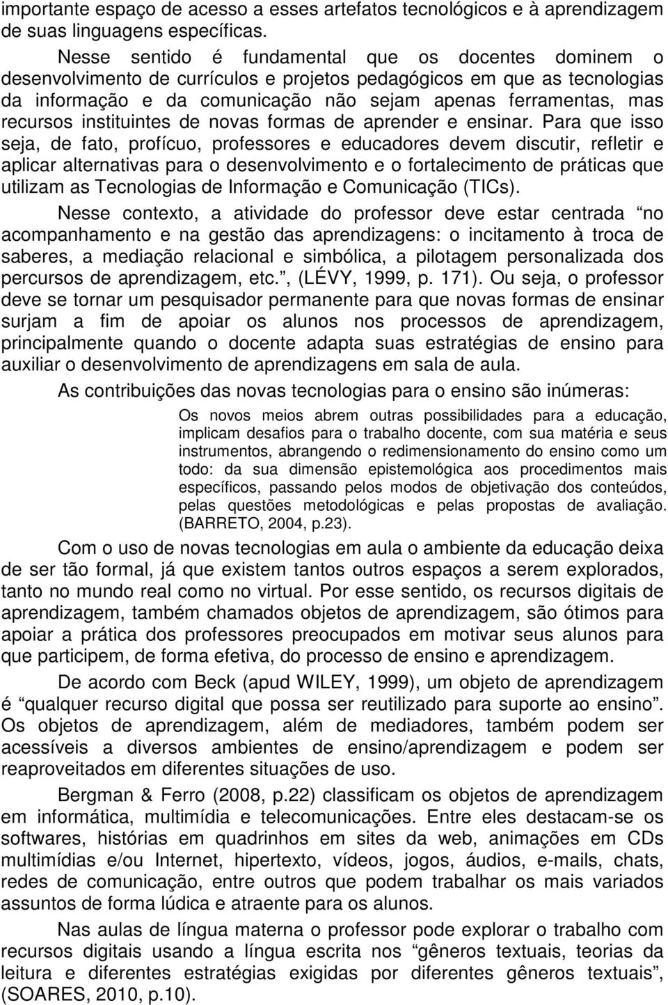 recursos instituintes de novas formas de aprender e ensinar.