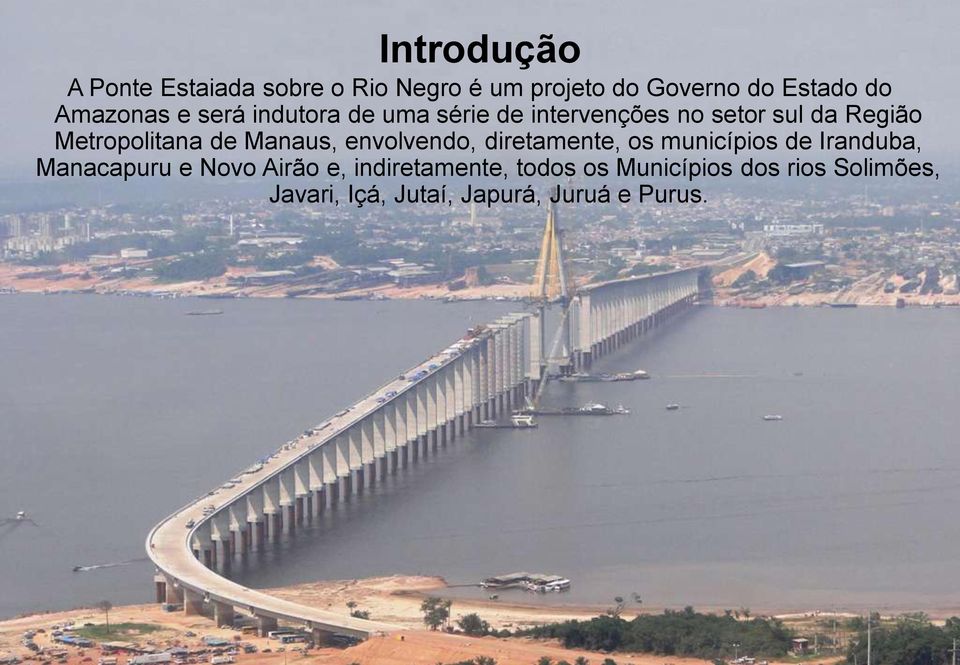 Metropolitana de Manaus, envolvendo, diretamente, os municípios de Iranduba, Manacapuru e
