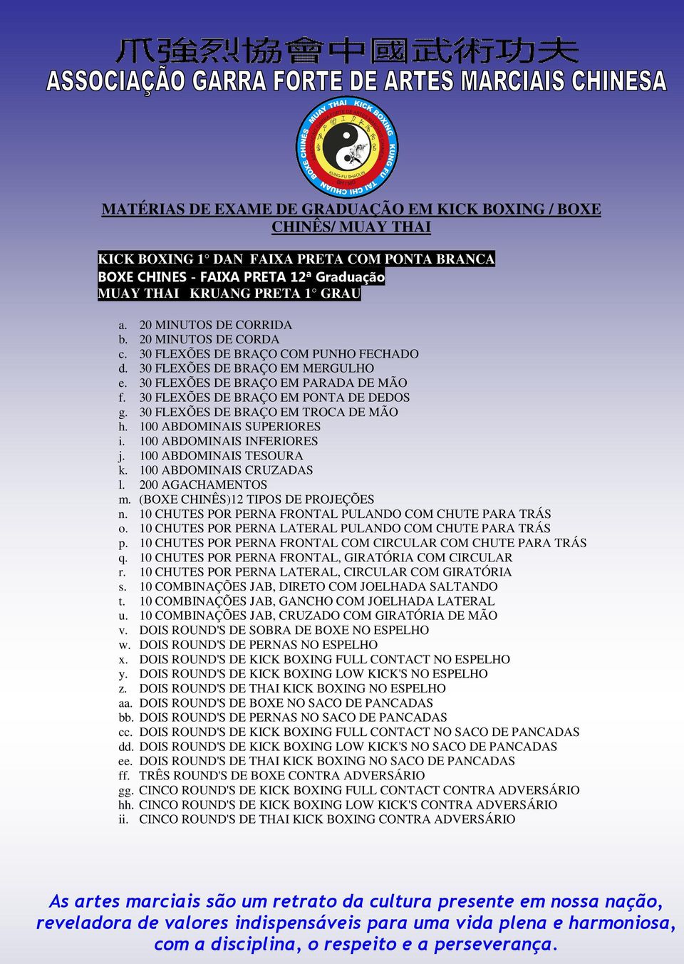 100 ABDOMINAIS SUPERIORES i. 100 ABDOMINAIS INFERIORES j. 100 ABDOMINAIS TESOURA k. 100 ABDOMINAIS CRUZADAS l. 200 AGACHAMENTOS m. (BOXE CHINÊS)12 TIPOS DE PROJEÇÕES n.