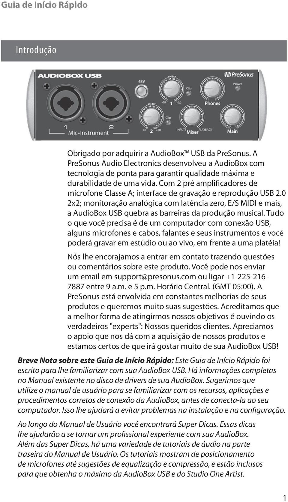 Com 2 pré amplificadores de microfone Classe A; interface de gravação e reprodução USB 2.