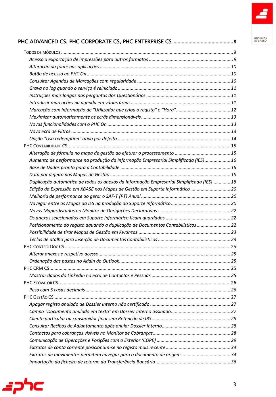 .. 11 Introduzir marcações na agenda em várias áreas... 11 Marcação com informação de "Utilizador que criou o registo" e "Hora"... 12 Maximizar automaticamente os ecrãs dimensionáveis.