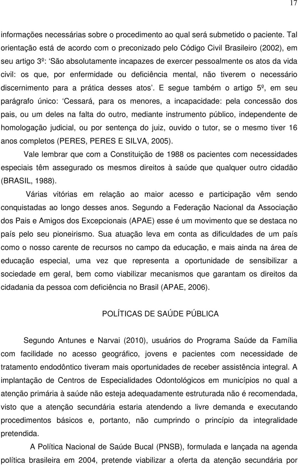 enfermidade ou deficiência mental, não tiverem o necessário discernimento para a prática desses atos.