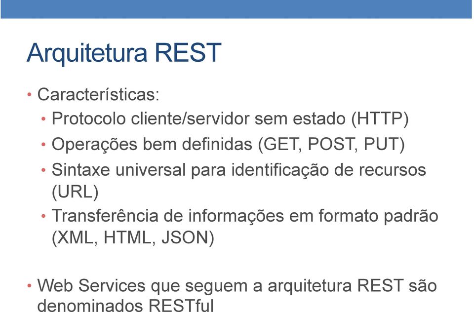 identificação de recursos (URL) Transferência de informações em formato