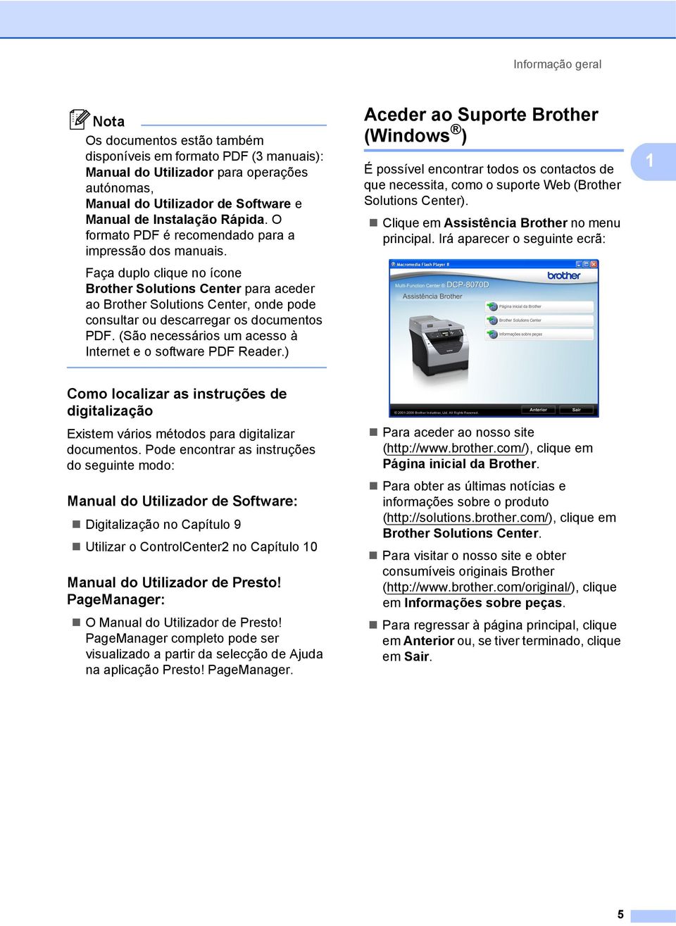 Faça duplo clique no ícone Brother Solutions Center para aceder ao Brother Solutions Center, onde pode consultar ou descarregar os documentos PDF.