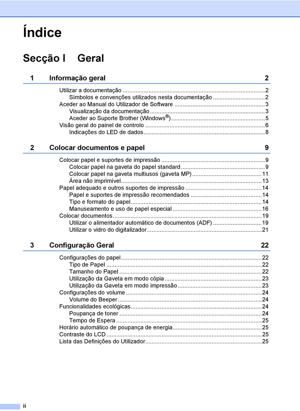 ..8 2 Colocar documentos e papel 9 Colocar papel e suportes de impressão...9 Colocar papel na gaveta do papel standard...9 Colocar papel na gaveta multiusos (gaveta MP)...11 Área não imprimível.